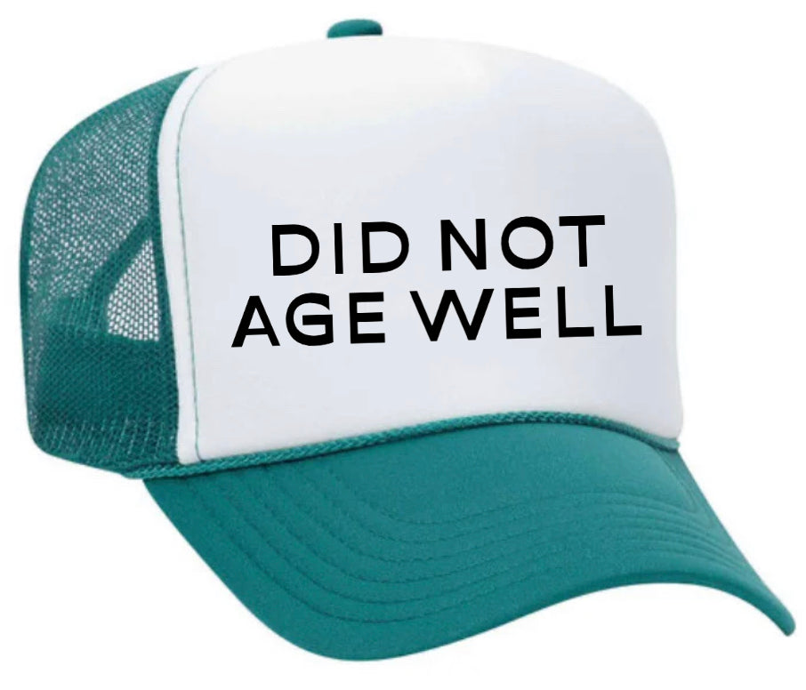 Did Not Age Well Trucker Hat