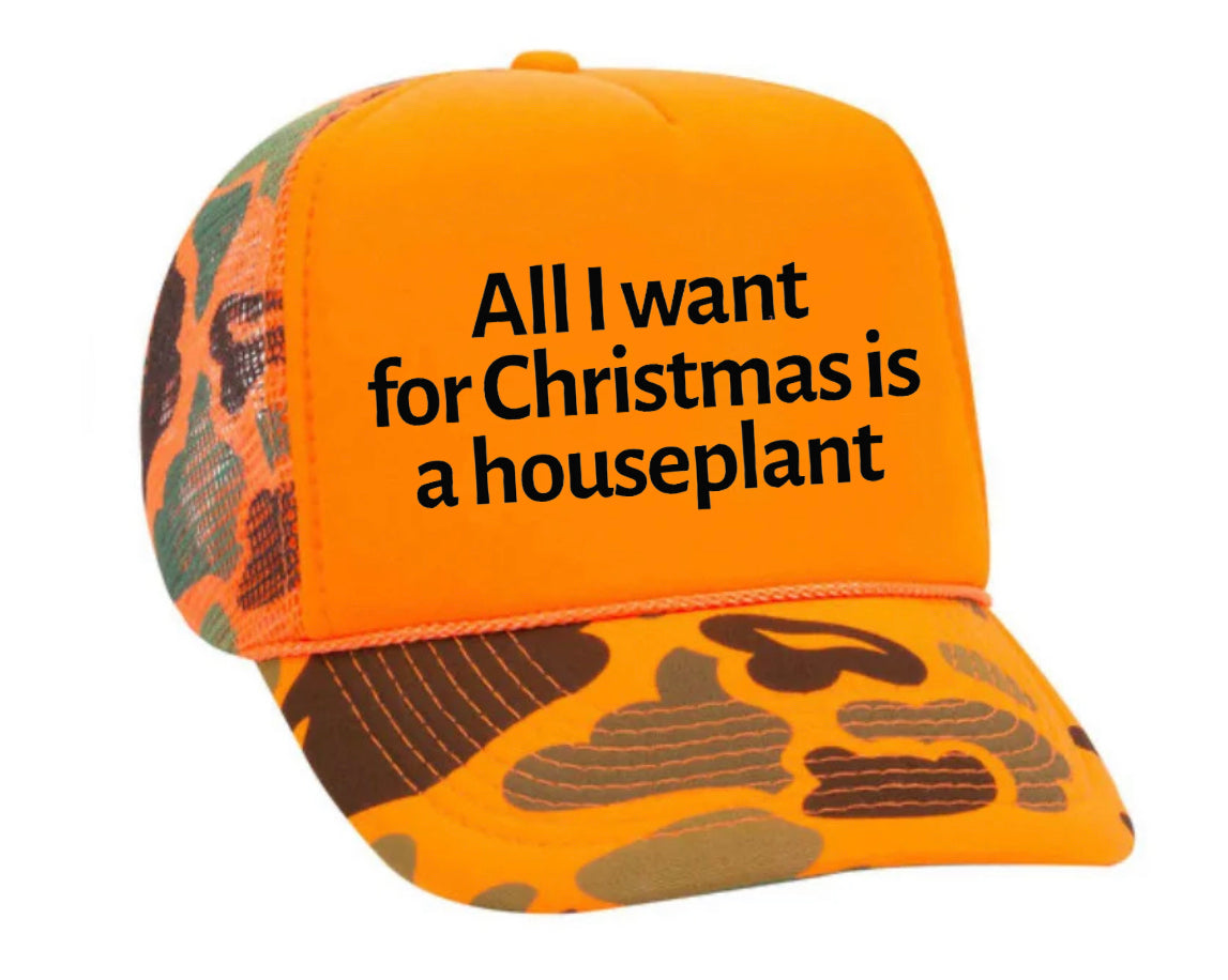 All I Want For Christmas Is A Houseplant Trucker Hat