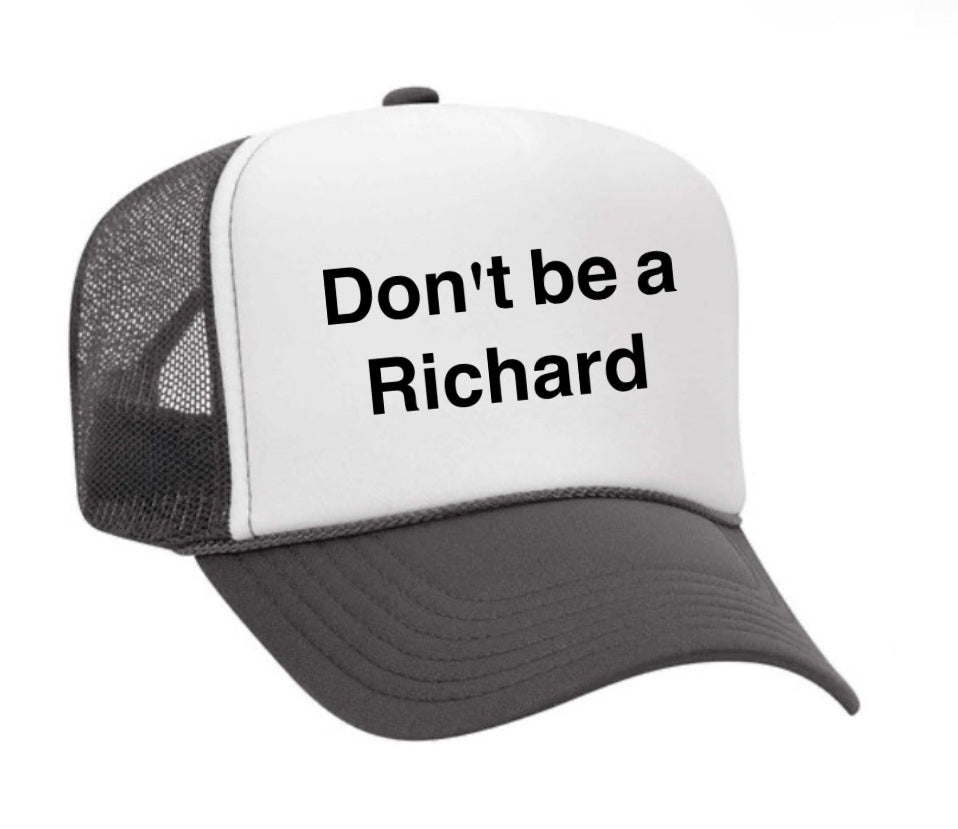 Don't be a Richard Trucker Hat