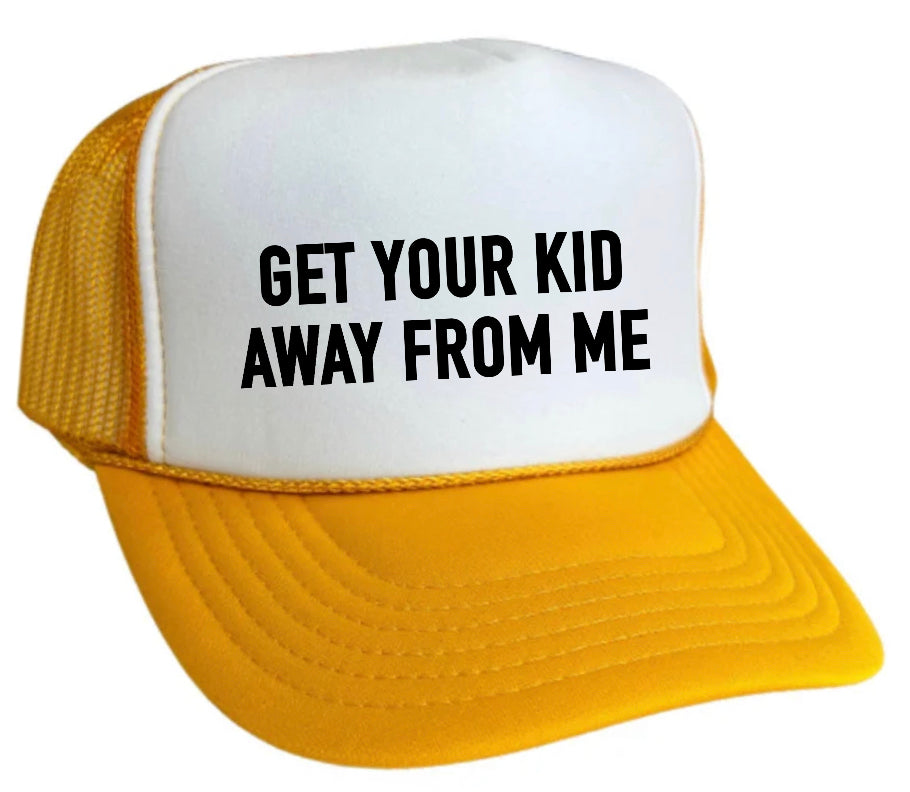 Get Your Kid Away From Me Trucker Hat