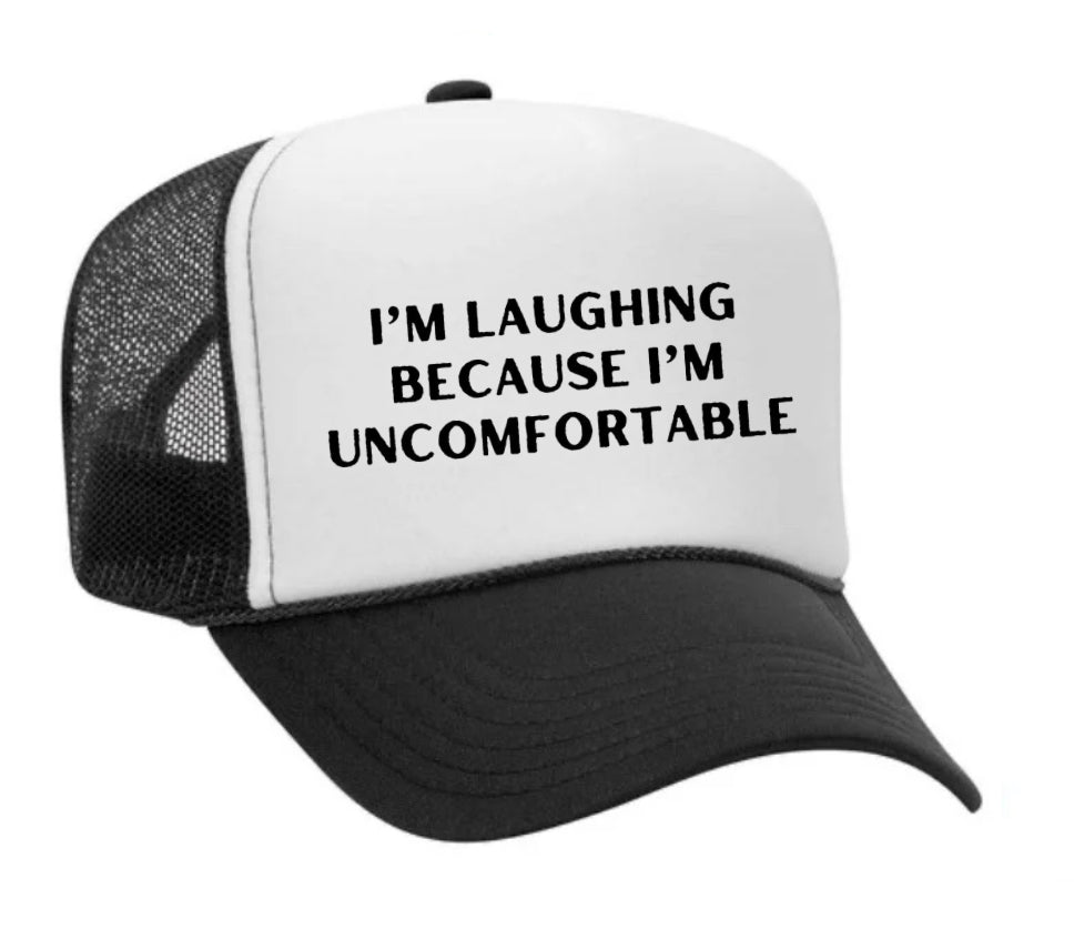 I’m Laughing Because I’m Uncomfortable Trucker Hat