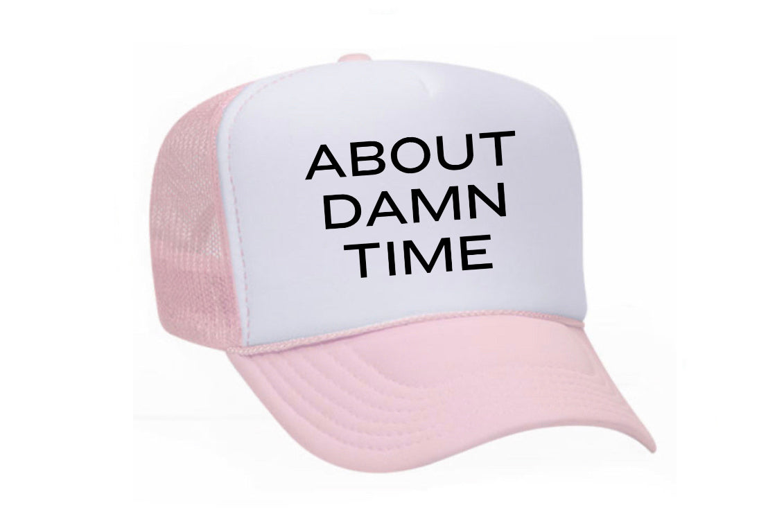 About Damn Time Trucker Hat