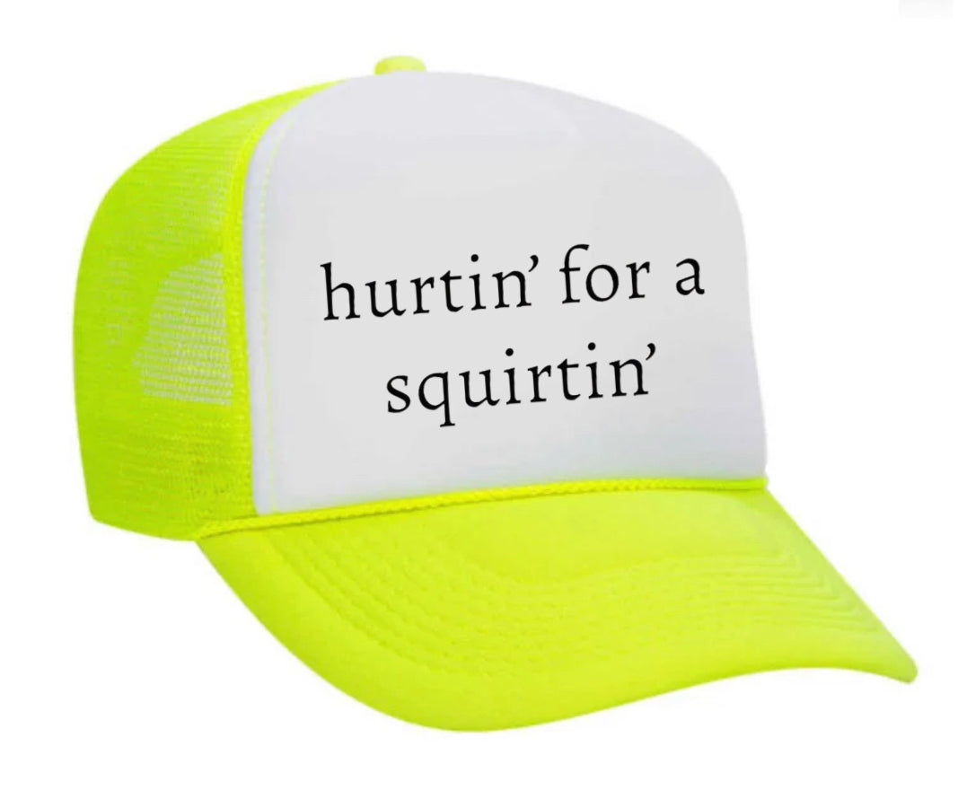 Hurtin’ for a Squirtin’ Trucker Hat