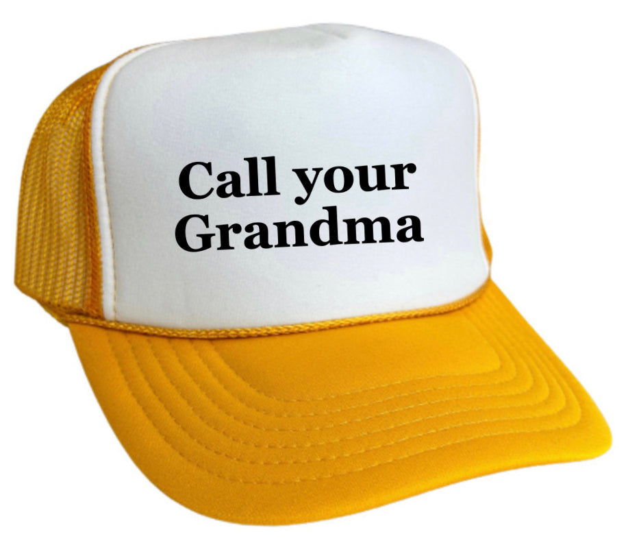 Call Your Grandma Trucker Hat