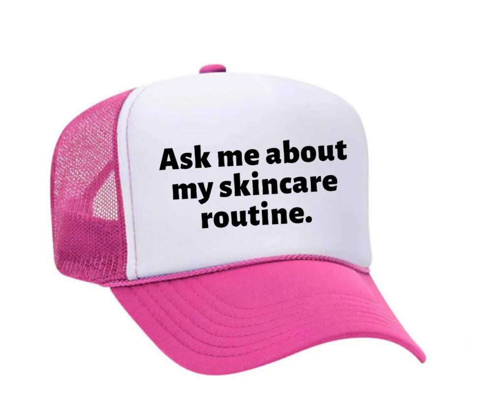 Ask Me About My Skincare Routine Trucker Hat