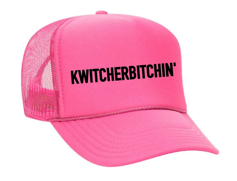 Kwitcherbitchin' Trucker Hat