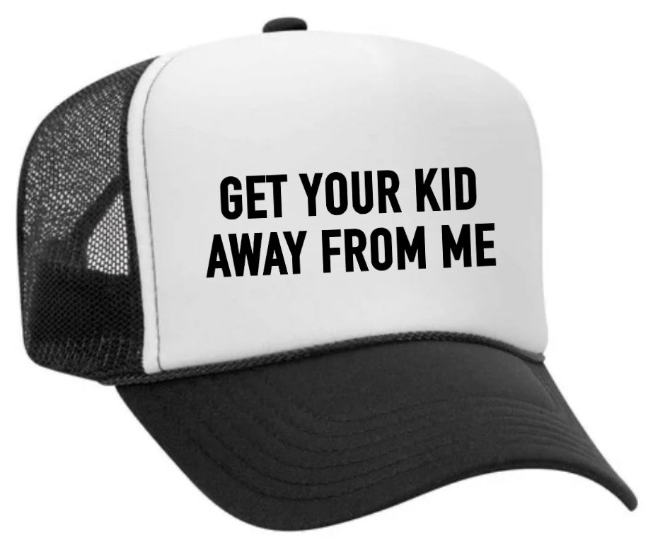 Get Your Kid Away From Me Trucker Hat