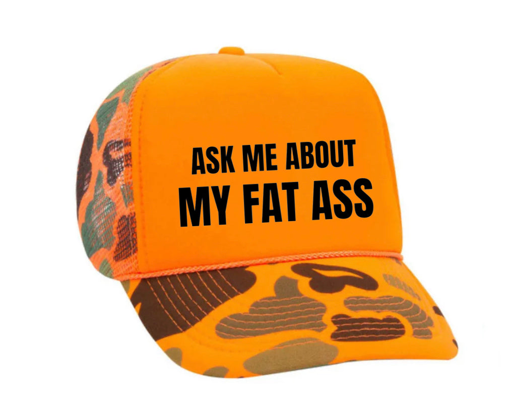 Ask Me About My Fat Ass Trucker Hat