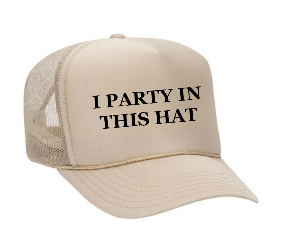 I Party In This Hat Trucker Hat