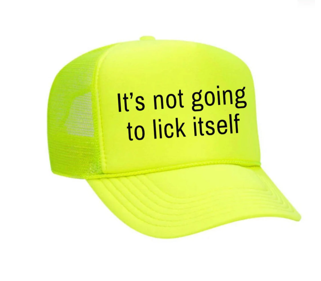 It’s Not Going To Lick Itself Trucker Hat