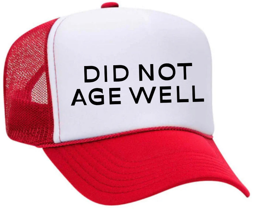 Did Not Age Well Trucker Hat