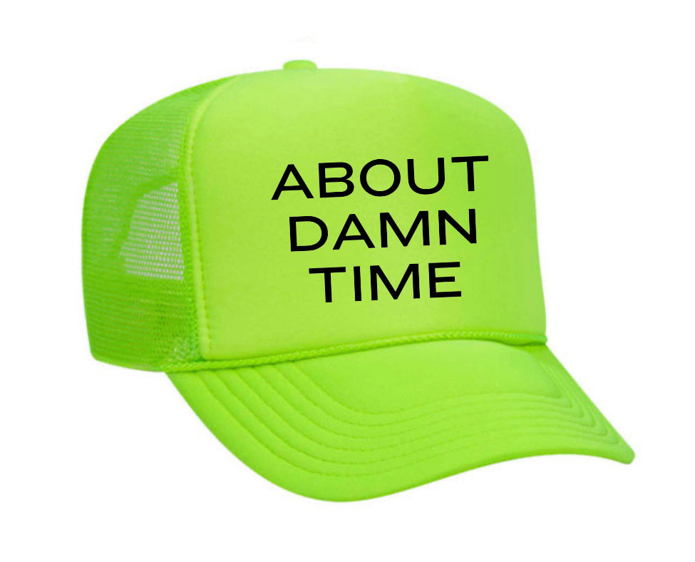 About Damn Time Trucker Hat