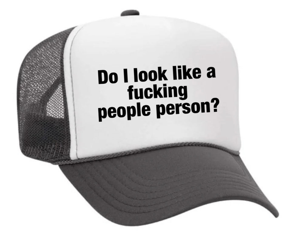 Do I Look Like a Fucking People Person Trucker Hat