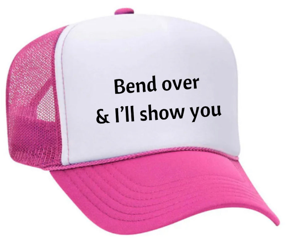 Bend Over & I’ll Show You Trucker Hat