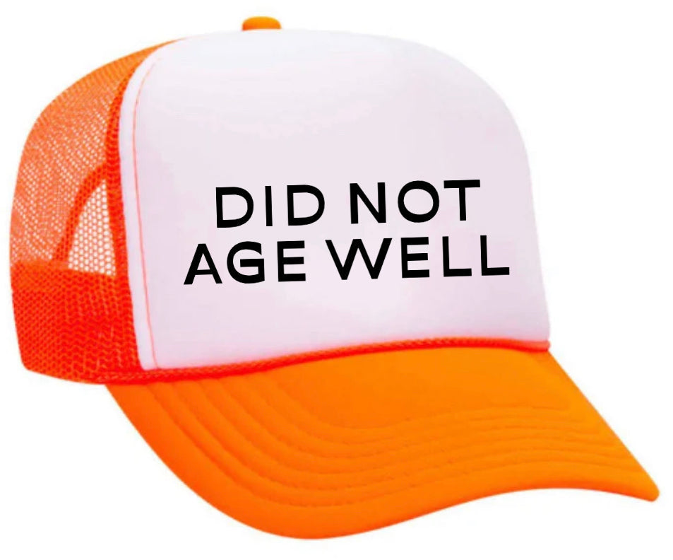 Did Not Age Well Trucker Hat