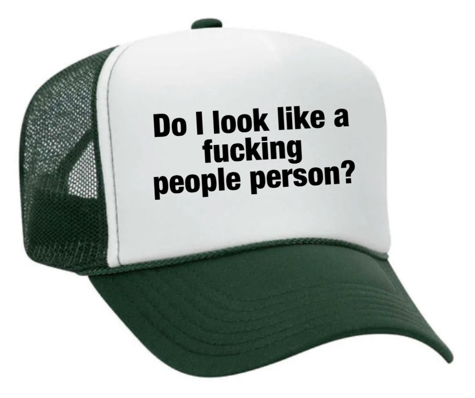 Do I Look Like a Fucking People Person Trucker Hat