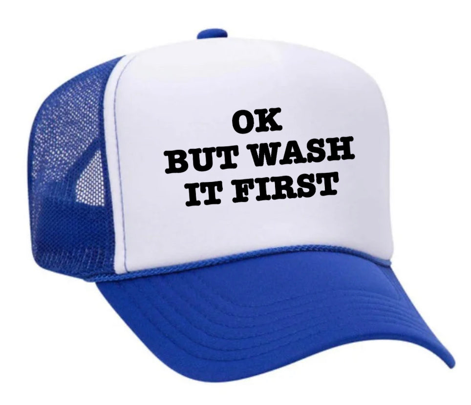 OK But Wash It First Trucker Hat