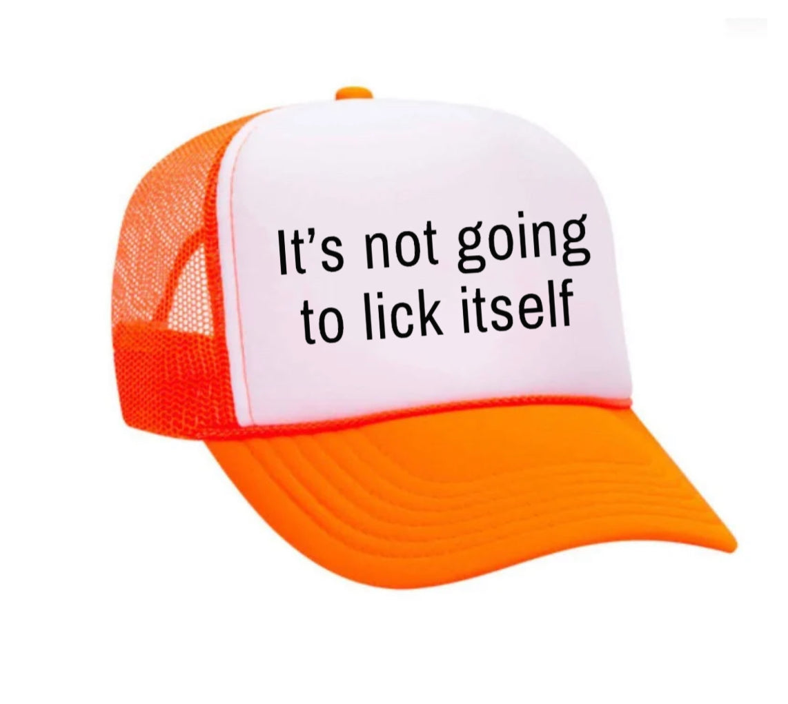 It’s Not Going To Lick Itself Trucker Hat