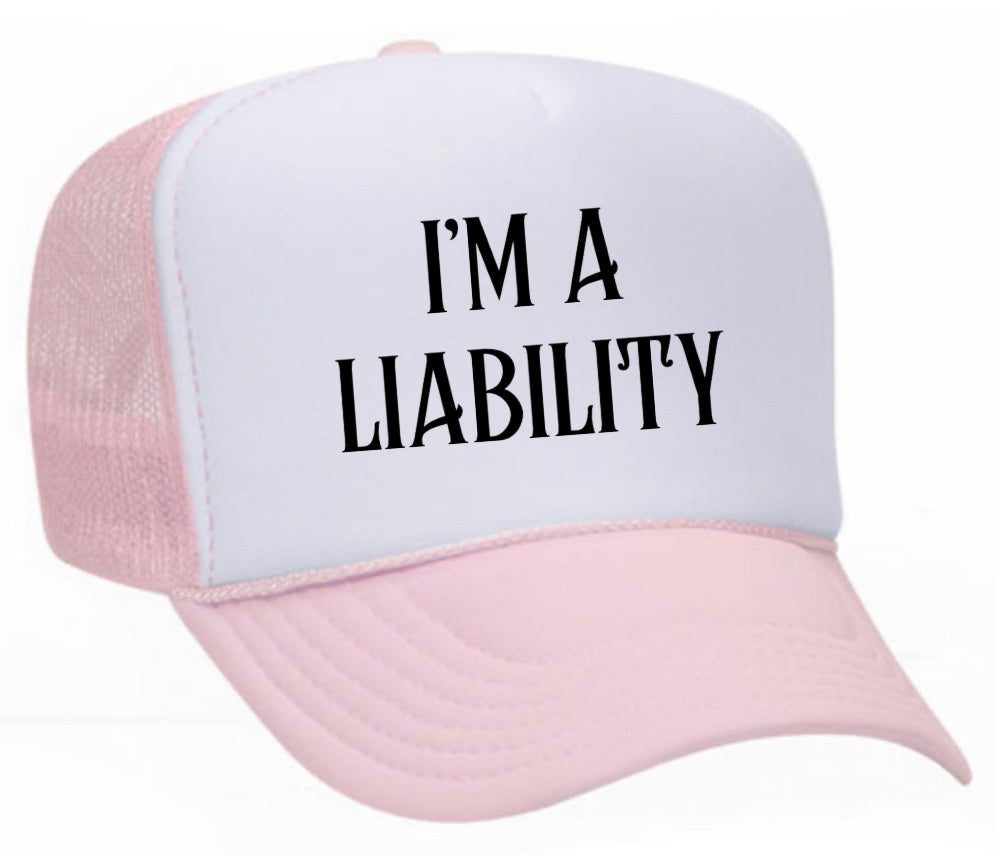 I’m A Liability Trucker Hat