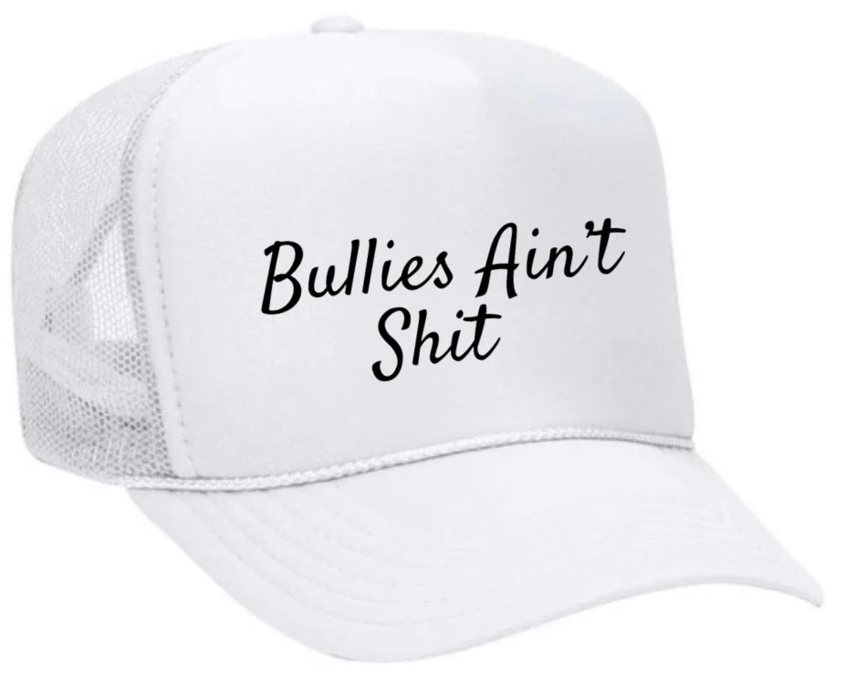 Bullies Ain’t Shit Trucker Hat