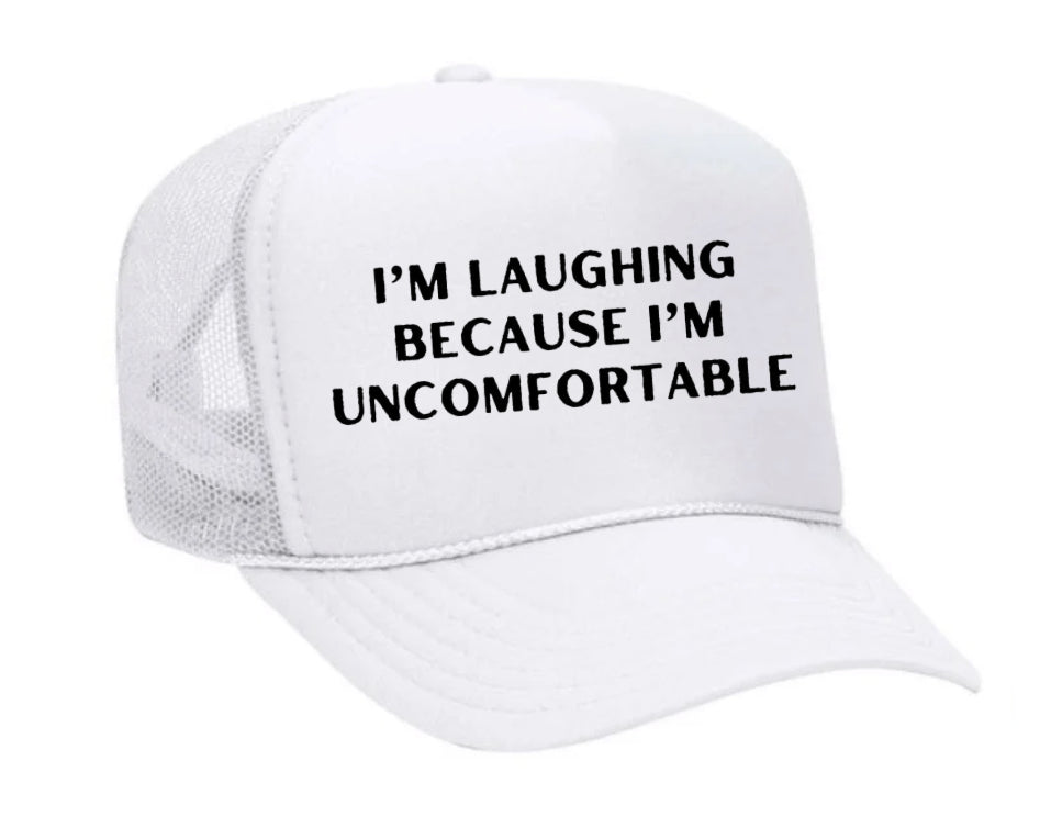 I’m Laughing Because I’m Uncomfortable Trucker Hat