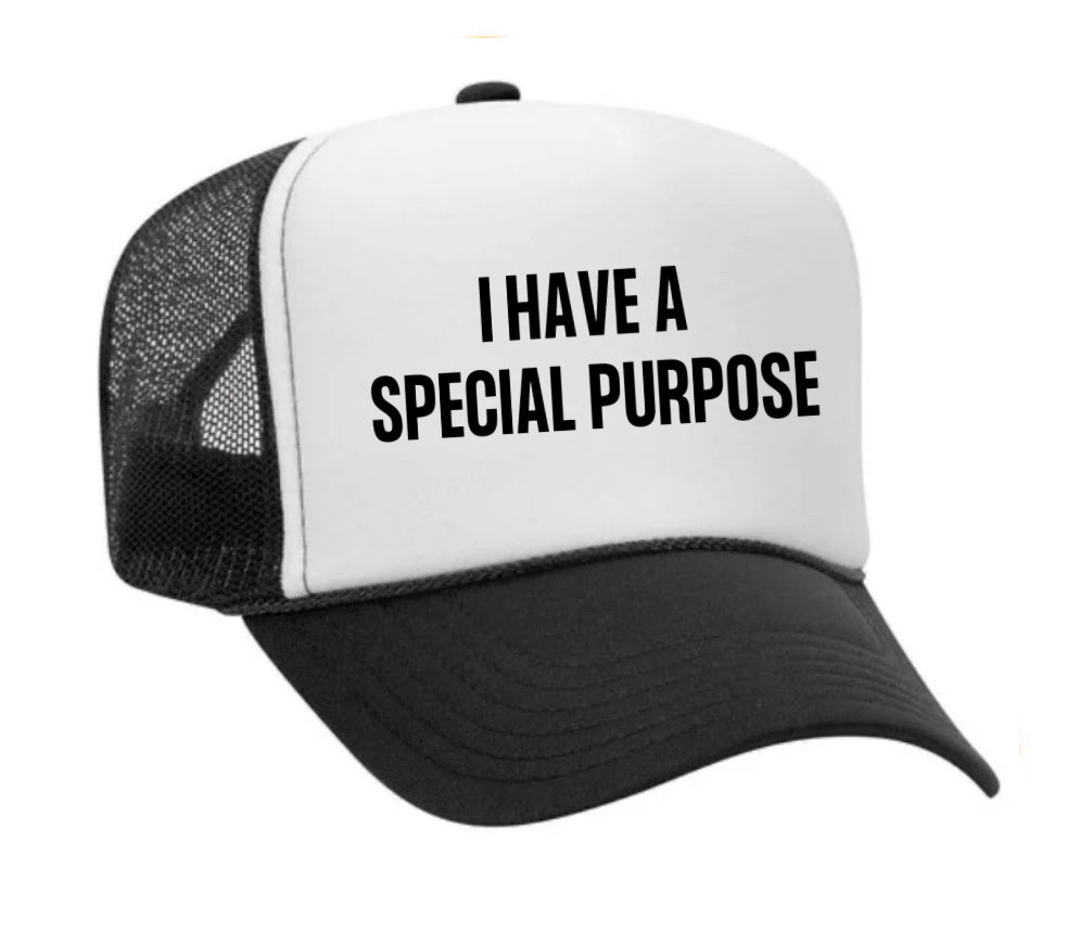 I Have A Special Purpose Trucker Hat