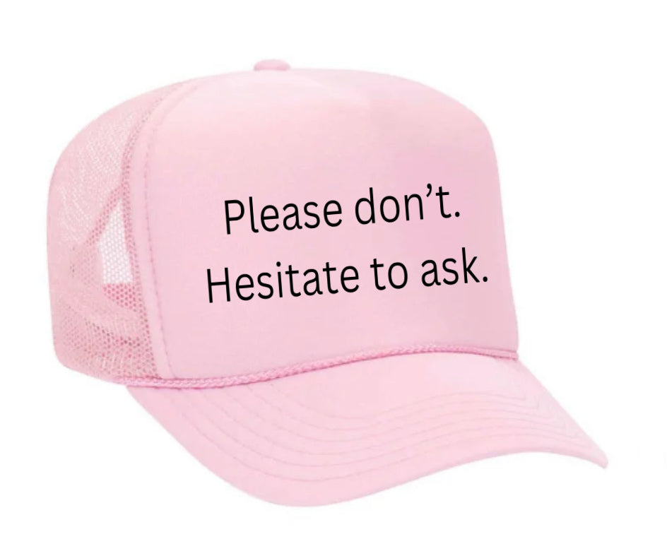 Please Don’t Hesitate To Ask Trucker Hat