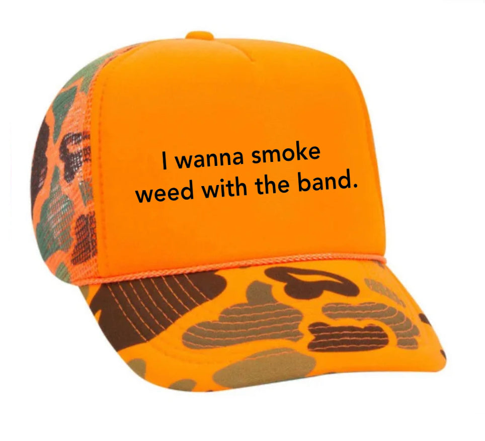 I wanna smoke weed with the band Trucker Hat