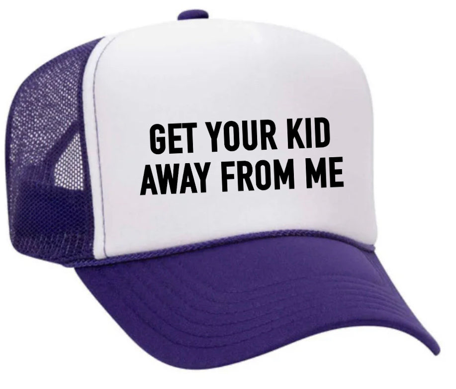 Get Your Kid Away From Me Trucker Hat