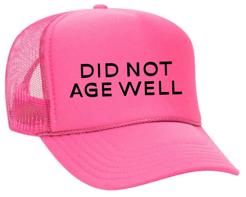 Did Not Age Well Trucker Hat