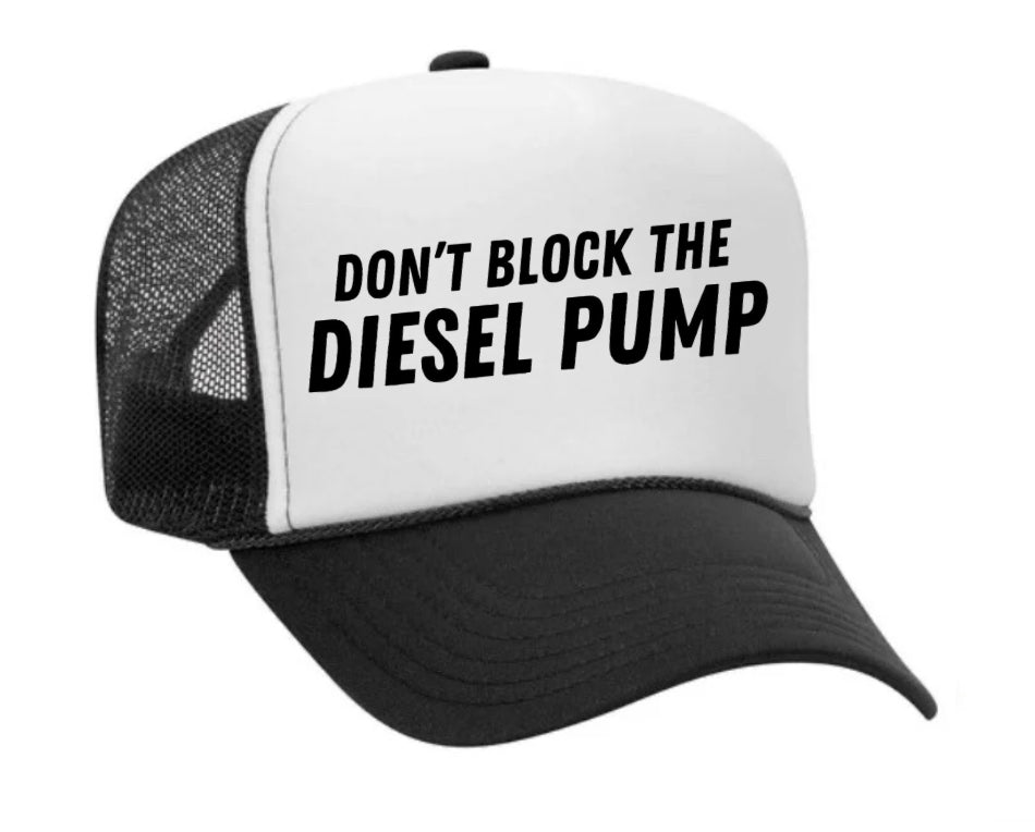 Don’t Block The Diesel Pump Trucker Hat