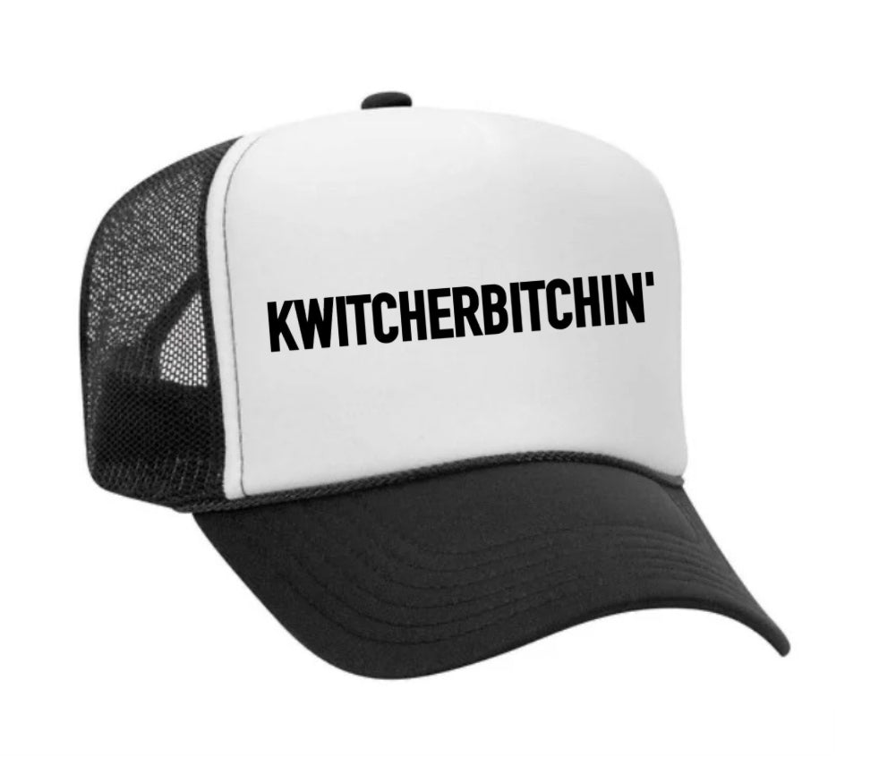 Kwitcherbitchin' Trucker Hat