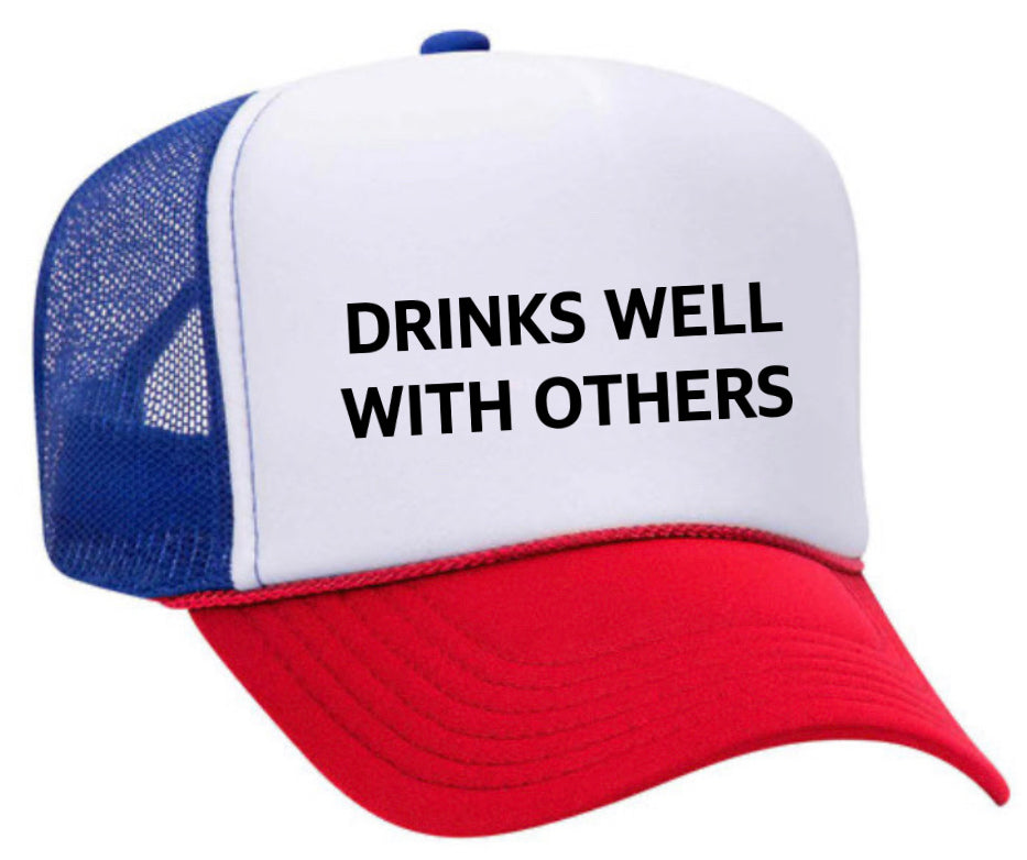 Drinks Well With Others Inappropriate Trucker Hat