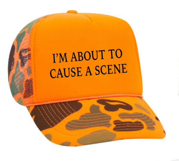 I’m About To Cause A Scene Trucker Hat