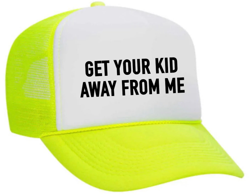 Get Your Kid Away From Me Trucker Hat