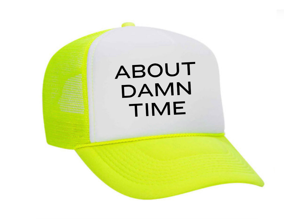 About Damn Time Trucker Hat