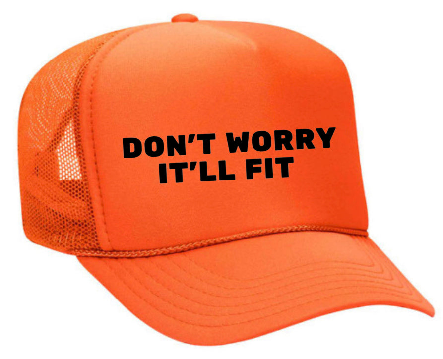 Don’t Worry It’ll Fit Trucker Hat