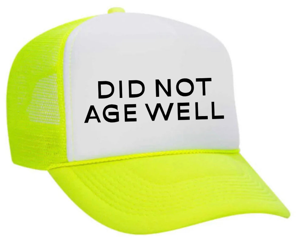 Did Not Age Well Trucker Hat