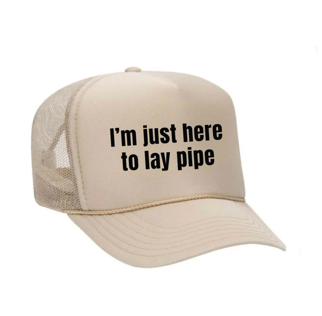 I’m Just Here To Lay Pipe Trucker Hat