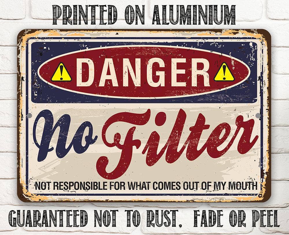 Danger No Filter - Metal Sign