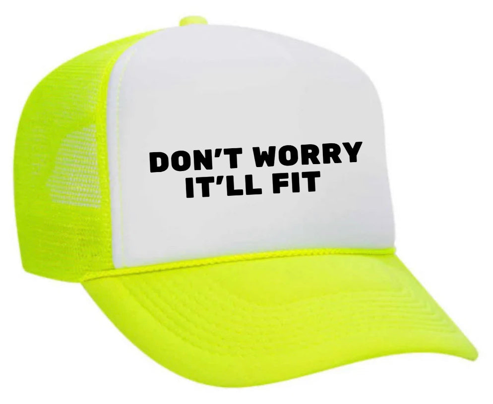 Don’t Worry It’ll Fit Trucker Hat