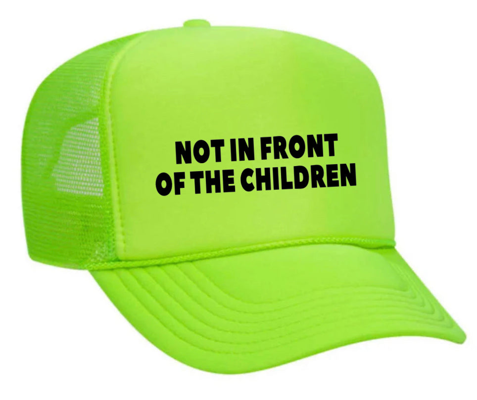 Not In Front Of The Children Trucker Hat