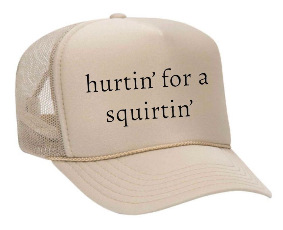 Hurtin’ for a Squirtin’ Trucker Hat