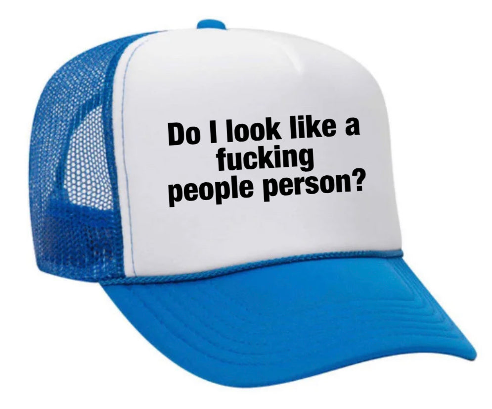 Do I Look Like a Fucking People Person Trucker Hat