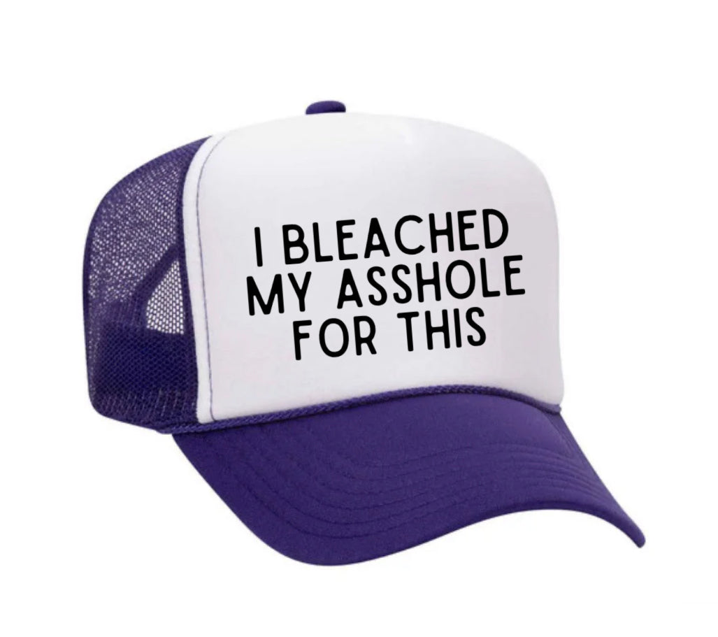 I Bleached My Asshole For This Trucker Hat