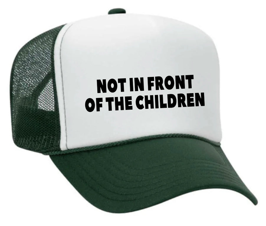 Not In Front Of The Children Trucker Hat