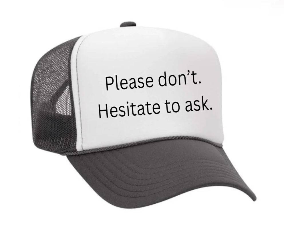 Please Don’t Hesitate To Ask Trucker Hat