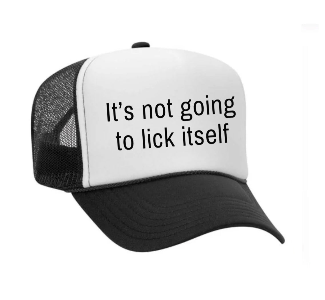 It’s Not Going To Lick Itself Trucker Hat