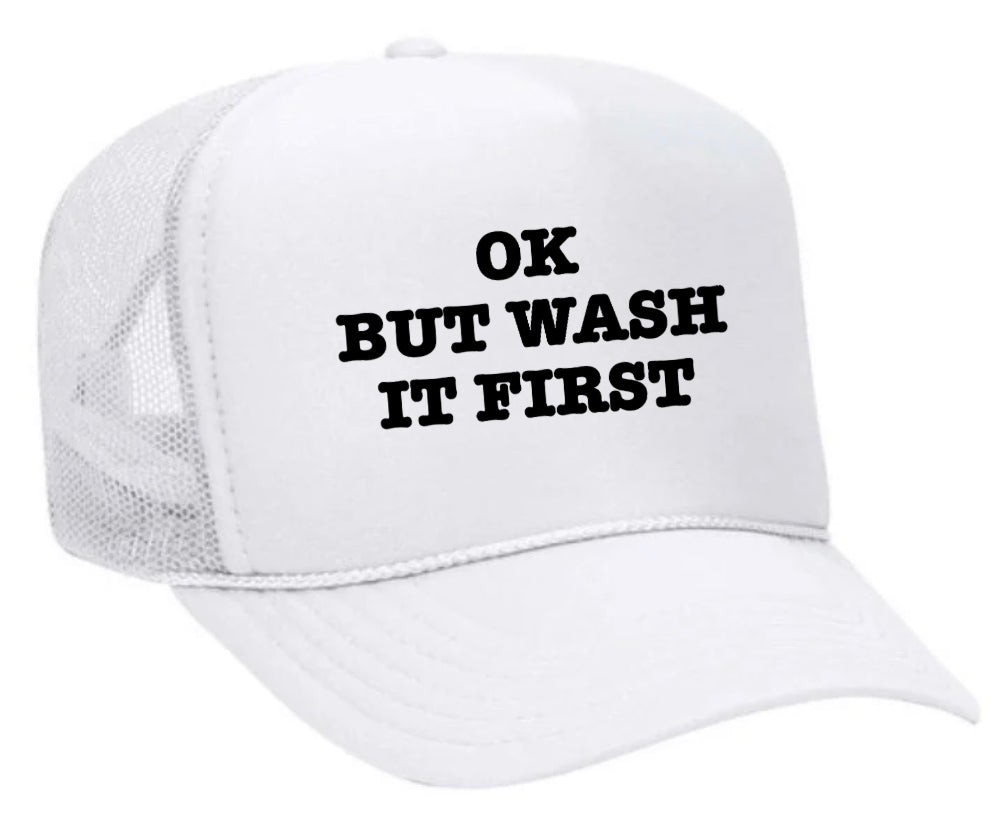 OK But Wash It First Trucker Hat