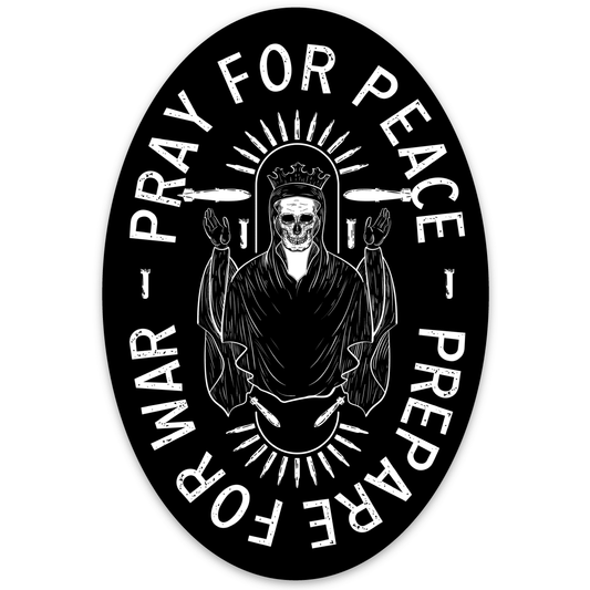 Pray For Peace. Prepare For War. Decal Sticker